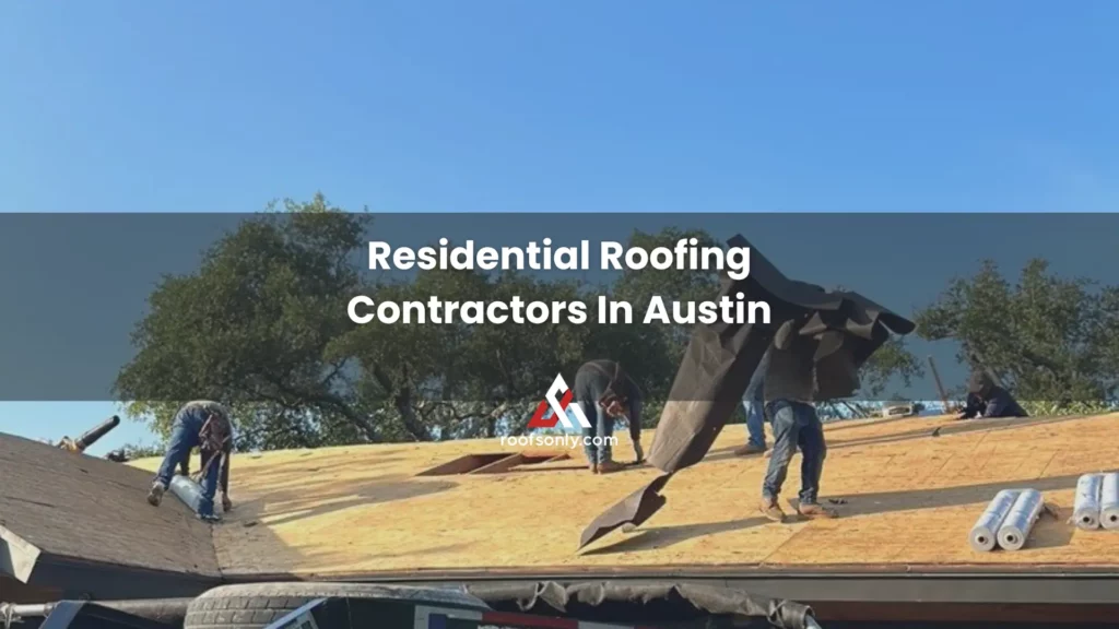 Residential Roofing Contractors In Austin