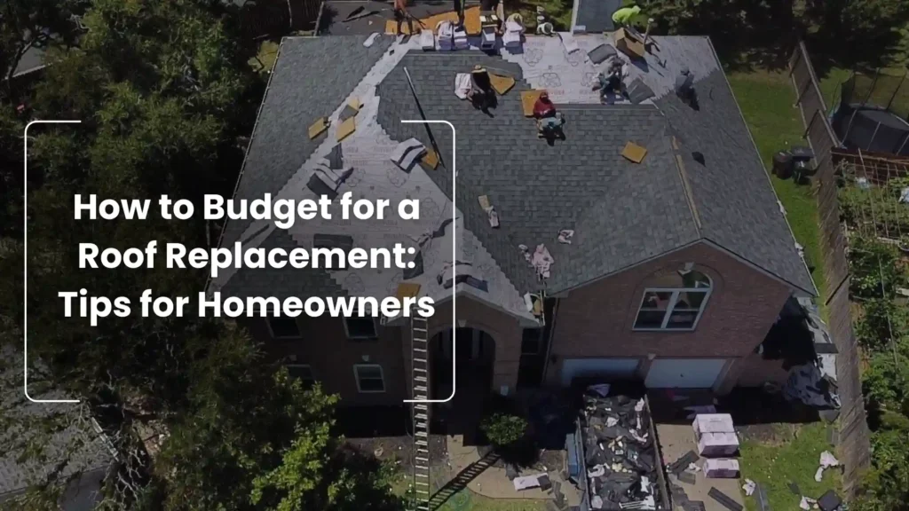 How to Budget for a Roof Replacement_ Tips for Homeowners Image