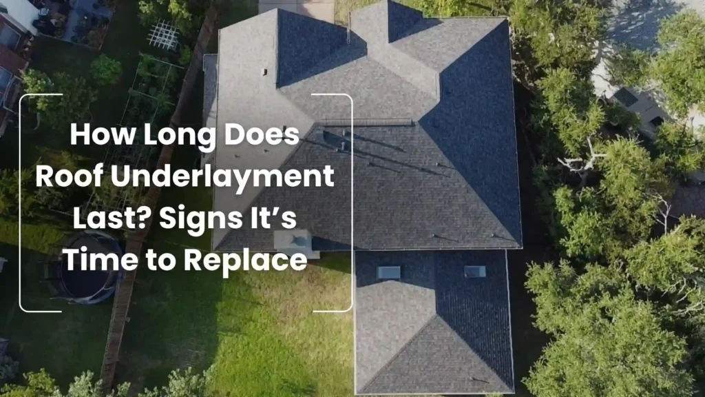 How Long Does Roof Underlayment Last_ Signs It’s Time to Replace Image