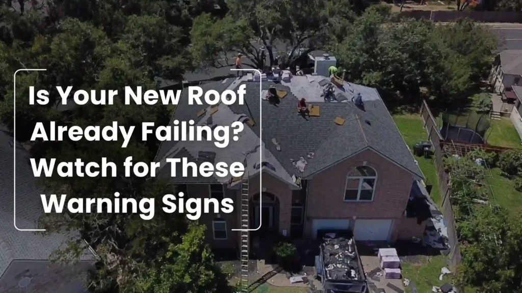 Is Your New Roof Already Failing_ Watch for These Warning Signs Image