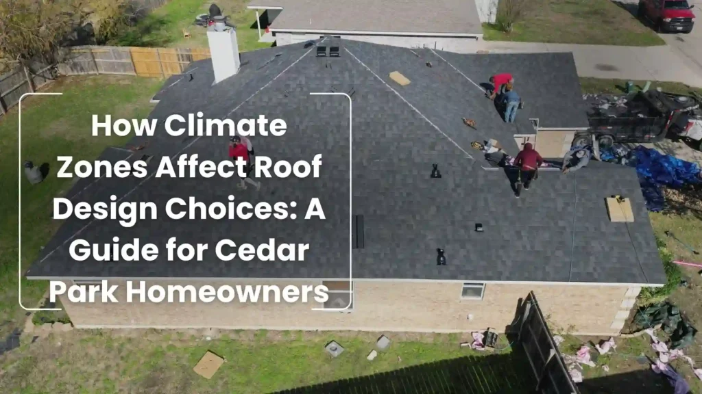 How Climate Zones Affect Roof Design Choices_ A Guide for Cedar Park Homeowners Image